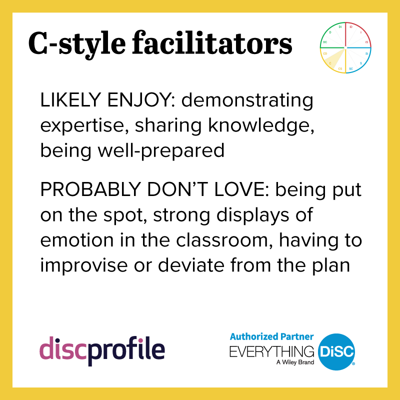 C-style facilitators enjoy demonstrating expertise but not being put on the spot