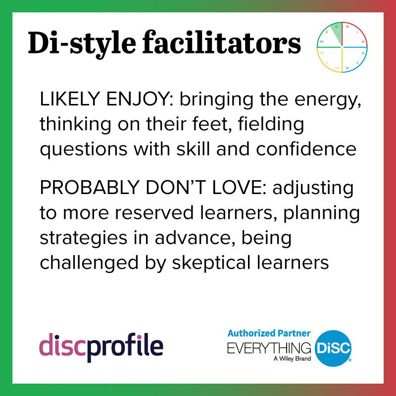 Di-style facilitators enjoy thinking on their feet but not planning strategies in advance