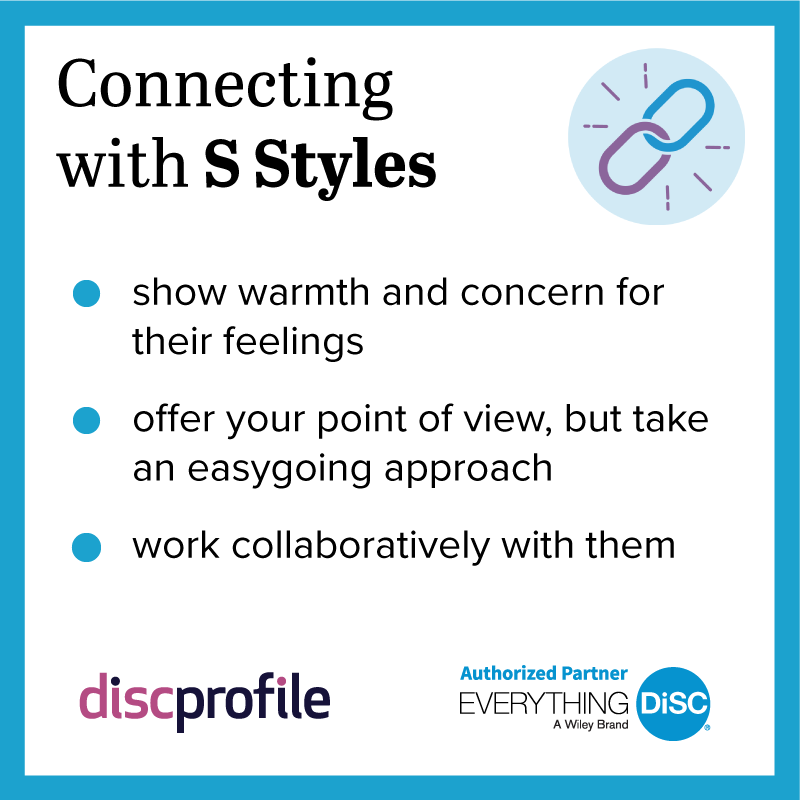 Connecting with DiSC S styles: show warmth, take an easygoing approach, and work collaboratively