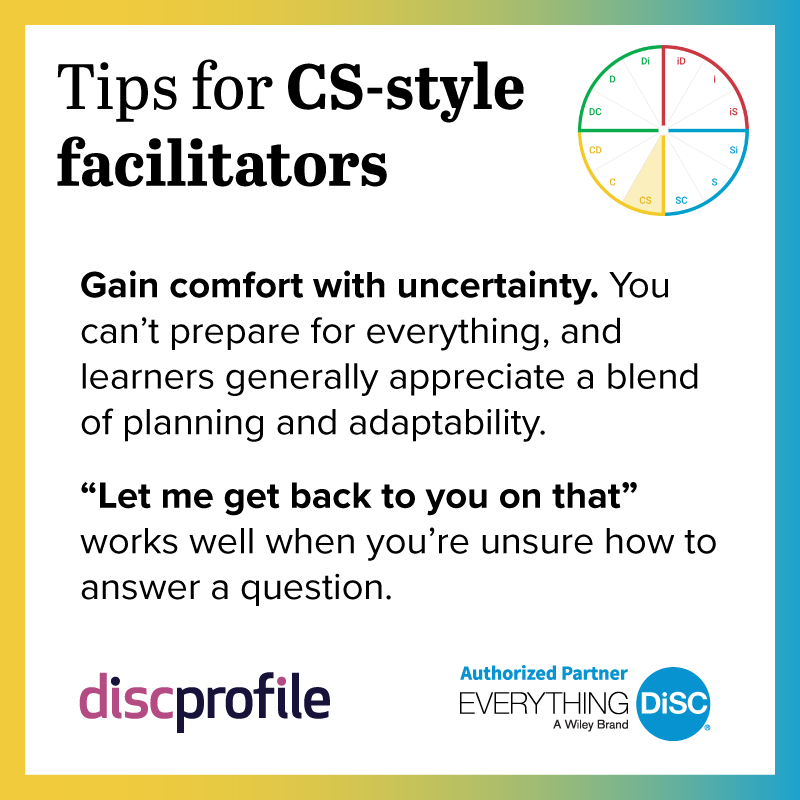 Tip for CS-style facilitators: Gain comfort with uncertainty