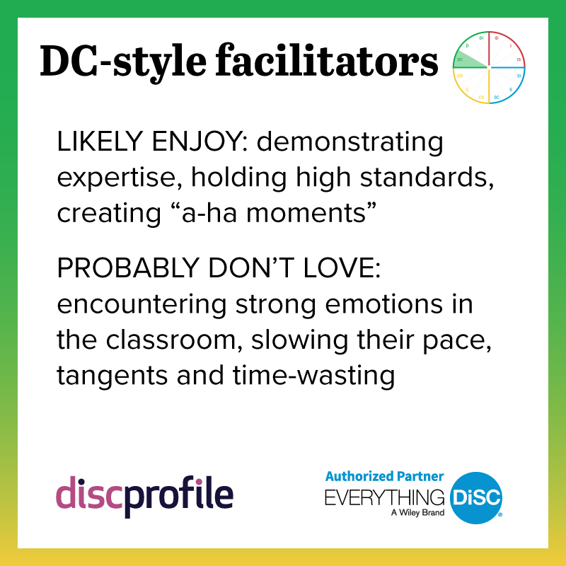 DC-style facilitators enjoy demonstrating expertise but not tangents and time-wasting