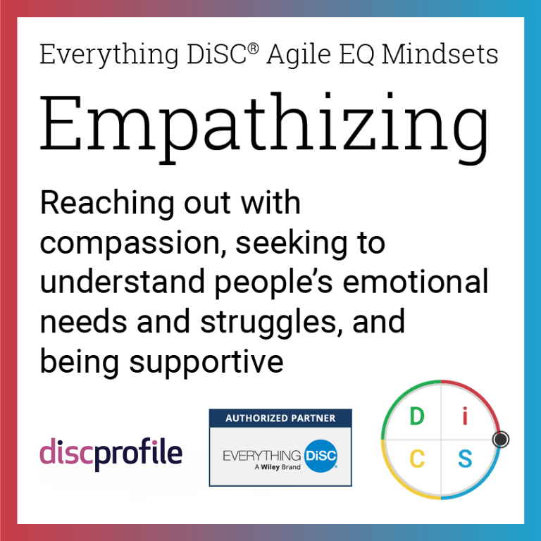 Empathizing: Reaching out with compassion, seeking to understand people's emotional needs and struggles, and being supportive