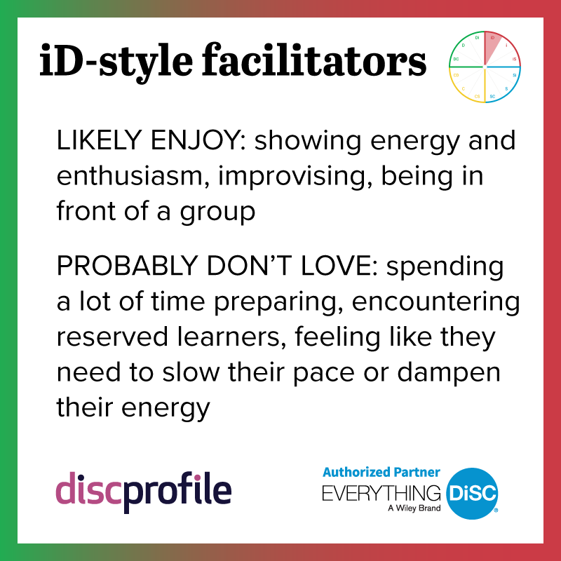 iD-style facilitators enjoy showing energy but not slowing their pace