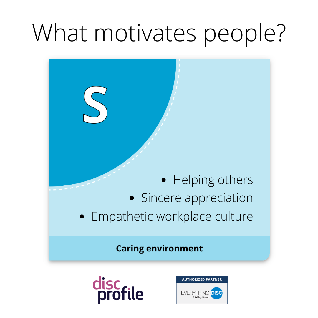 S-style people are motivated by caring environments