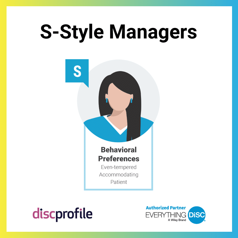 S-style managers are even-tempered, accommodating, and patient